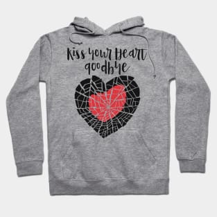 Kiss your heart goodbye Hoodie